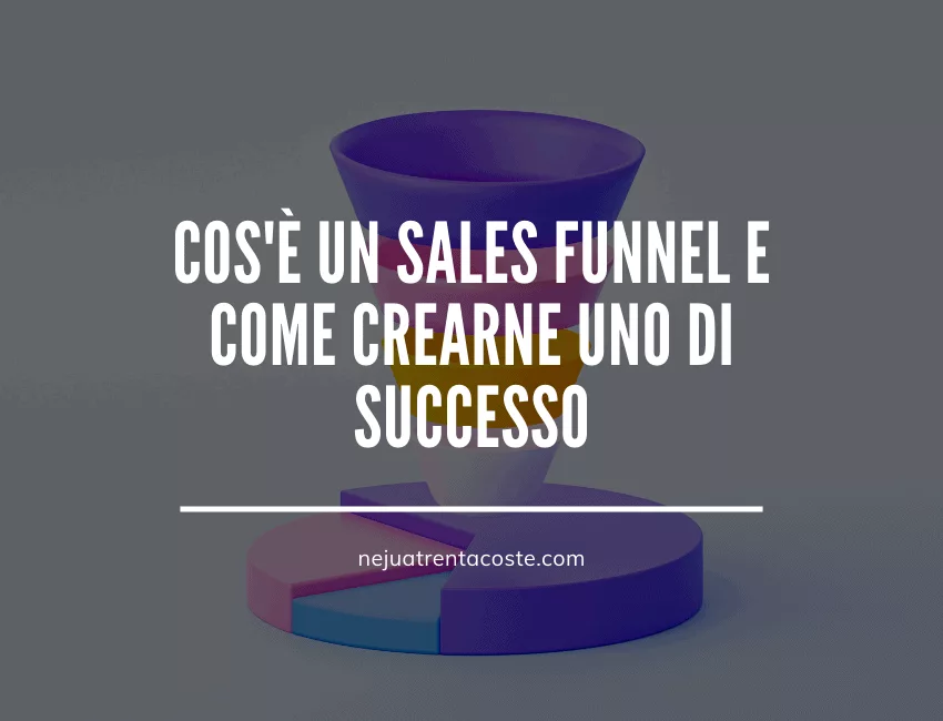 COSÈ UN FUNNEL DI VENDITA E COME COSTRUIRLO