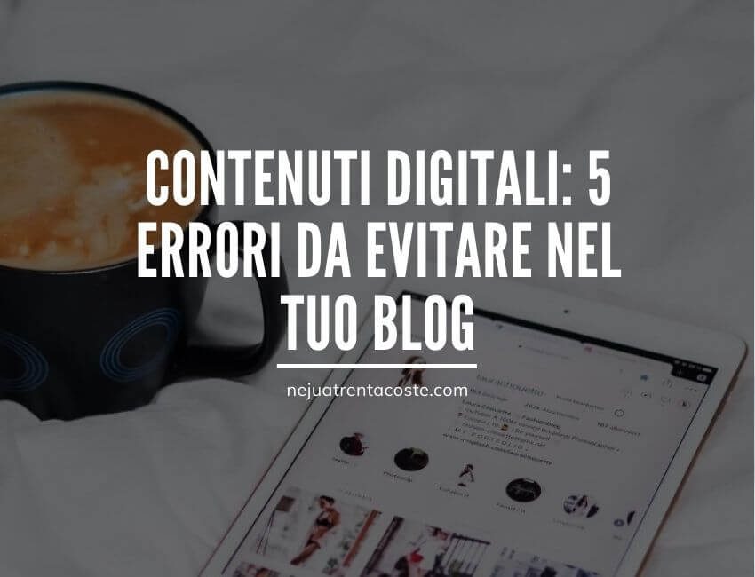 Contenuti Digitali: 5 errori da evitare nel tuo blog
