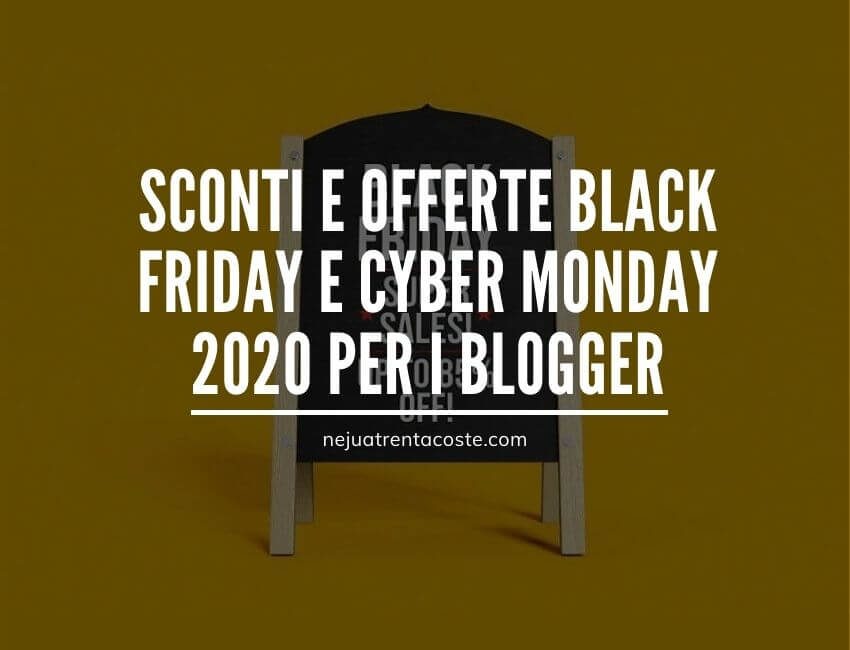 Sconti e offerte Black Friday e Cyber Monday 2020 per i blogger