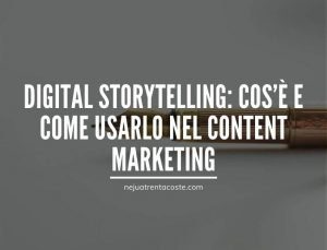 Digital storytelling: cos'è e come usarlo nel content marketing