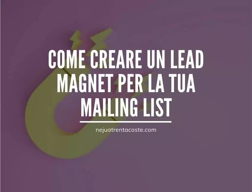 Come creare un lead magnet per la tua mailing list