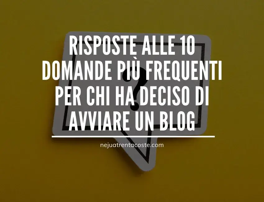 Risposte alle 10 domande più frequenti per chi ha deciso di avviare un blog